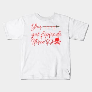 You got Episode three'd Kids T-Shirt